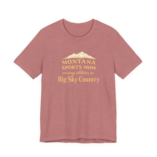 Montana Sports Mom T-Shirt — "Raising Athletes in Big Sky Country" Mountain Tee